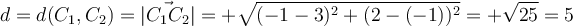 d=d(C_1,C_2) = |\vec{C_1C_2}|=+\sqrt{(-1-3)^2+(2-(-1))^2}=+\sqrt{25}= 5