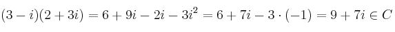 (3-i)(2+3i) = 6+9i-2i-3i^2 = 6+7i-3\cdot(-1)=9+7i \in C