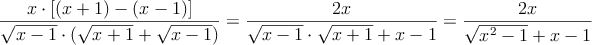 \frac{x \cdot [(x+1)-(x-1)]}{\sqrt{x-1} \cdot (\sqrt{x+1}+\sqrt{x-1})} =\frac{2x}{\sqrt{x-1} \cdot \sqrt{x+1}+x-1}=\frac{2x}{\sqrt{x^2-1}+x-1}