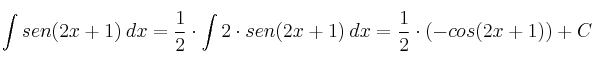 \int sen(2x+1) \: dx = \frac{1}{2} \cdot \int 2 \cdot sen(2x+1) \: dx=\frac{1}{2} \cdot  (-cos(2x+1)) + C