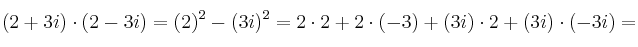 (2+3i) \cdot (2-3i) = (2)^2 - (3i)^2 = 2 \cdot 2 + 2 \cdot (-3)+ (3i) \cdot 2 + (3i) \cdot (-3i) = 