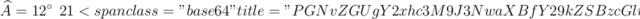 \widehat{A} = 12^{\circ} \:\:21<code class='spip_code spip_code_inline' dir='ltr'>\:\: 36</code> 