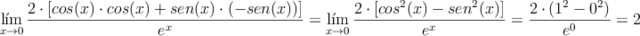 \lim _{ x\rightarrow 0}\frac{2 \cdot[cos(x) \cdot cos(x)+ sen(x) \cdot (-sen(x))]}{e^x}=\lim _{ x\rightarrow 0}\frac{2 \cdot[cos^2(x)-sen^2(x)]}{e^x}=\frac{2 \cdot (1^2-0^2)}{e^0}=2
