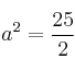 a^2=\frac{25}{2}