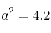 a^2=4.2
