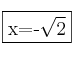 \fbox{x=-\sqrt{2}}