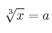  \sqrt[3]{x} = a