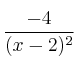 \frac{-4}{(x-2)^2}