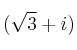 (\sqrt{3}+i)
