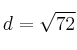 d=\sqrt{72}