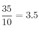 \frac{35}{10} = 3.5