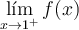 \lim_{x \rightarrow 1^+}f(x)