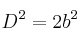 D^2 = 2b^2
