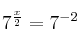 7^{\frac{x}{2}} = 7^{-2}