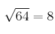 \sqrt{64} = 8