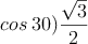 cos \: 30 )  \frac{\sqrt{3}}{2}