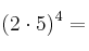 (2 \cdot 5)^4 =