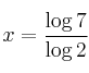 x = \frac{\log {7}}{\log{2}} 