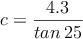 c  = \frac{4.3}{tan \: 25}