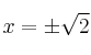 x = \pm \sqrt{2}