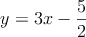 y = 3x - \frac{5}{2}