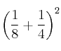 \left( \frac{1}{8} + \frac{1}{4}\right)^{2}
