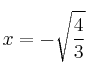 x= -\sqrt{\frac{4}{3}}
