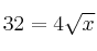  32 = 4 \sqrt{x}