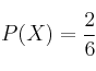 P(X) =\frac{2}{6}