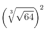 \left( \sqrt[3]{\sqrt{64}}  \right)^2