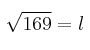 \sqrt{169}=l