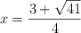 x=\frac{3+\sqrt{41}}{4}