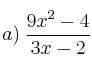 a) \: \frac{9x^2-4}{3x-2}