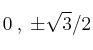 0 \: ,\: \pm \sqrt3/2