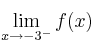 \lim\limits_{x \rightarrow -3^{-}} f(x)