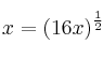 x  =  \left( 16x \right)^{\frac{1}{2}} 