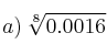 a) \: \sqrt[8]{0.0016}
