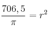 \frac{706,5}{\pi}=r^2