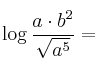 \log \frac{a \cdot b^2}{\sqrt{a^5}}=