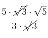 \frac{5 \cdot \cancel{\sqrt{3}} \cdot \sqrt{5}}{3 \cdot \cancel{\sqrt{3}}}